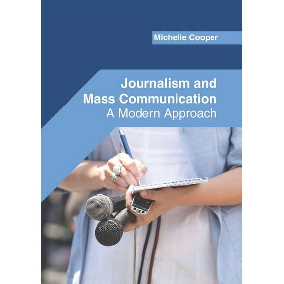 Journalism and Mass Communication: A Modern Approach, (Hardcover)