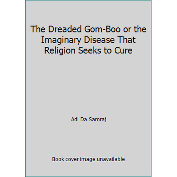 Pre-Owned The Dreaded Gom-Boo or the Imaginary Disease That Religion Seeks to Cure (Paperback) 0913922749 9780913922743