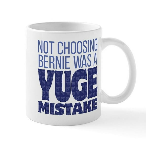 CafePress - No Bernie YUGE Mistake Mug - 11 oz Ceramic Mug - Novelty Coffee Tea Cup