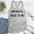 thumbnail image 2 of Anyways Back To Me Tank Top, Ladies Racerback Tank Top, Ironic Tank, Irony Tank, Girlfriend Tank, Wife Tank, Silver Gray, X-Large, 2 of 3