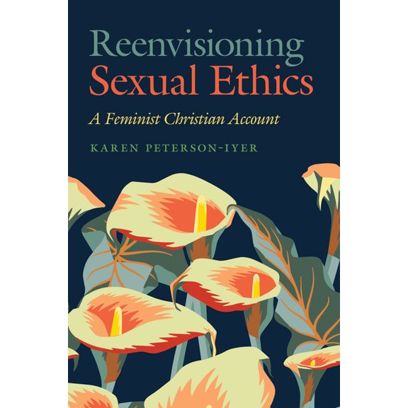 Moral Traditions Reenvisioning Sexual Ethics: A Feminist Christian Account, (Hardcover)