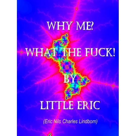 Why Me? What The Fuck! - eBook