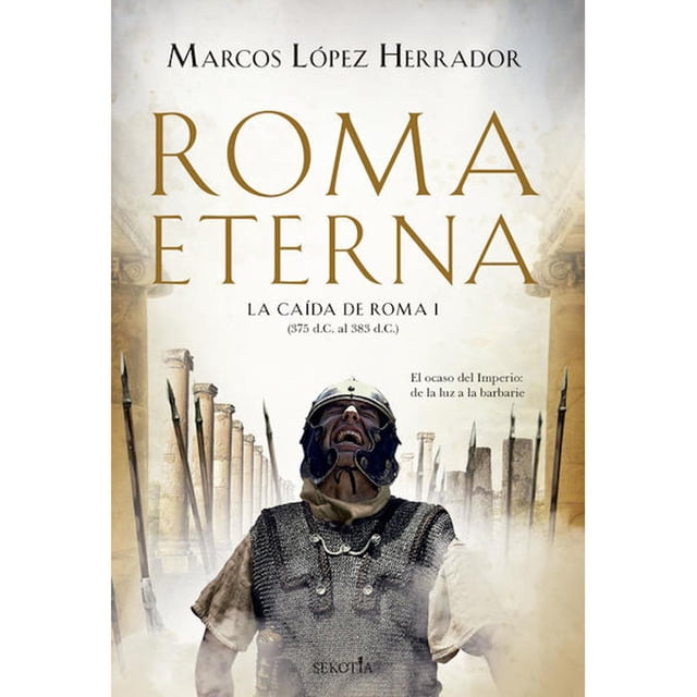 Libro Roma Eterna, Autor Marcos Lopez Herrador, Editorial Sekotia