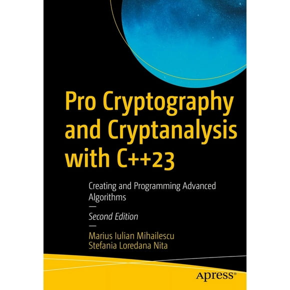 Pro Cryptography and Cryptanalysis with C++23: Creating and Programming Advanced Algorithms