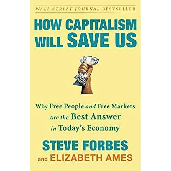 How Capitalism Will Save Us : Why Free People and Free Markets Are the Best Answer in Today's Economy 9780307463104 Used / Pre-owned