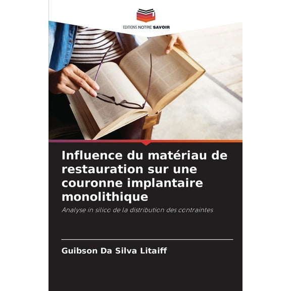 Influence du matériau de restauration sur une couronne implantaire monolithique, (Paperback)