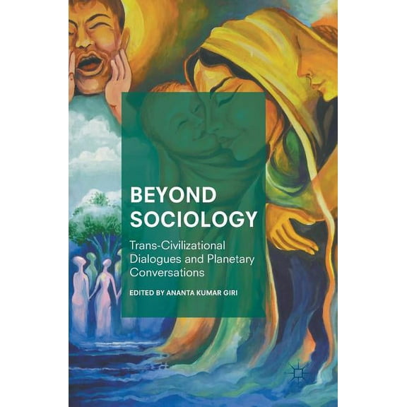 Beyond Sociology: Trans-Civilizational Dialogues and Planetary Conversations, (Hardcover)