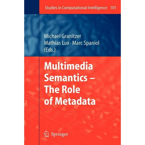 Studies in Computational Intelligence Multimedia Semantics - The Role of Metadata, Book 101, (Paperback)