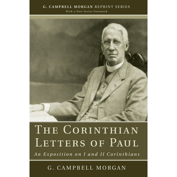 G. Campbell Morgan Reprint: The Corinthian Letters of Paul (Paperback)