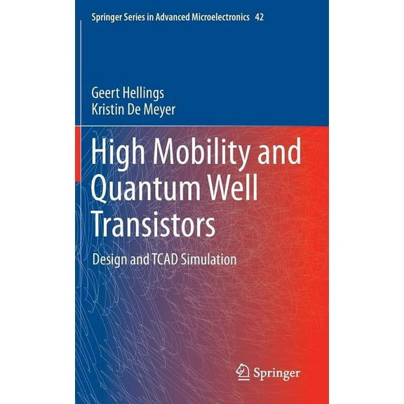 Springer Advanced Microelectronics High Mobility and Quantum Well Transistors: Design and TCAD Simulation, Book 42, (Hardcover)