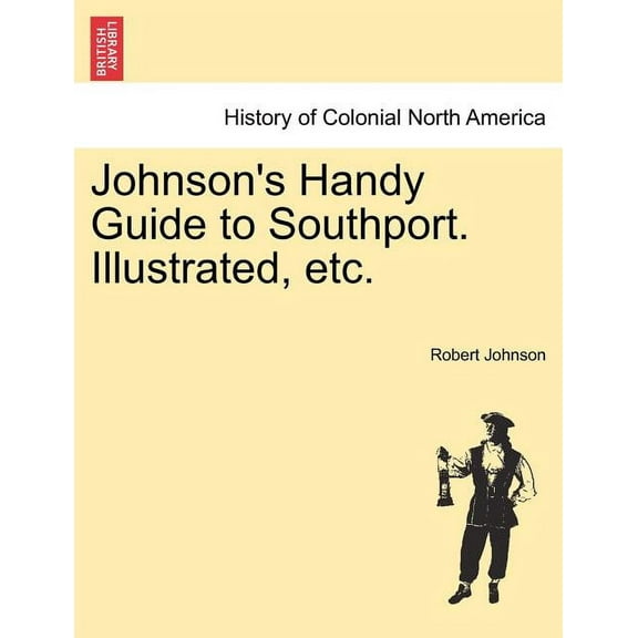 Johnson's Handy Guide to Southport. Illustrated, Etc., (Paperback)