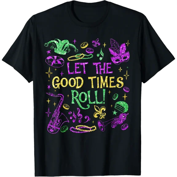 Let the Good Time Roll Mardi Gras Carnival Men Women T-Shirt Shirts