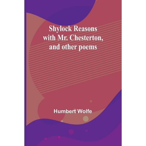 Shylock reasons with Mr. Chesterton, and other poems, (Paperback)