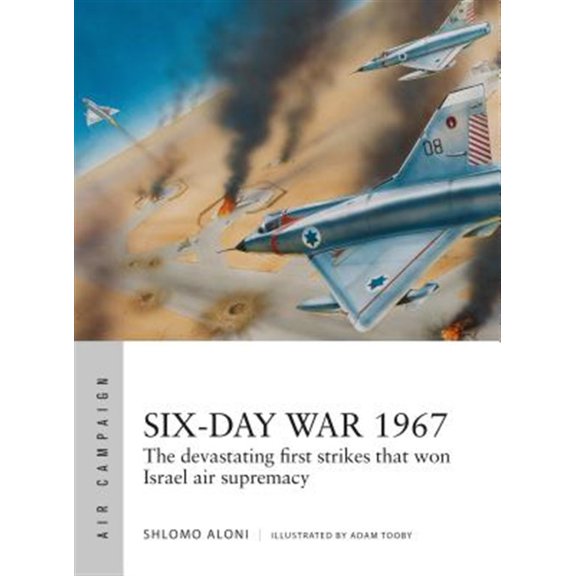 Pre-Owned Air Campaign: Six-Day War 1967 : Operation Focus and the 12 hours that changed the Middle East (Series #10) (Paperback)