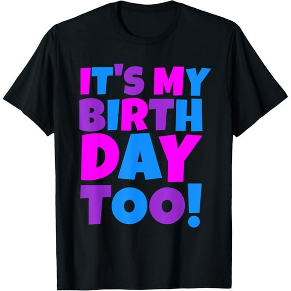 It's My Birthday Too Fun 2023 Twins Tripplets Birthday T-Shirt