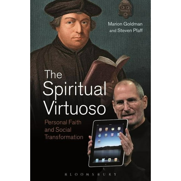 The Spiritual Virtuoso: Personal Faith and Social Transformation, (Paperback)