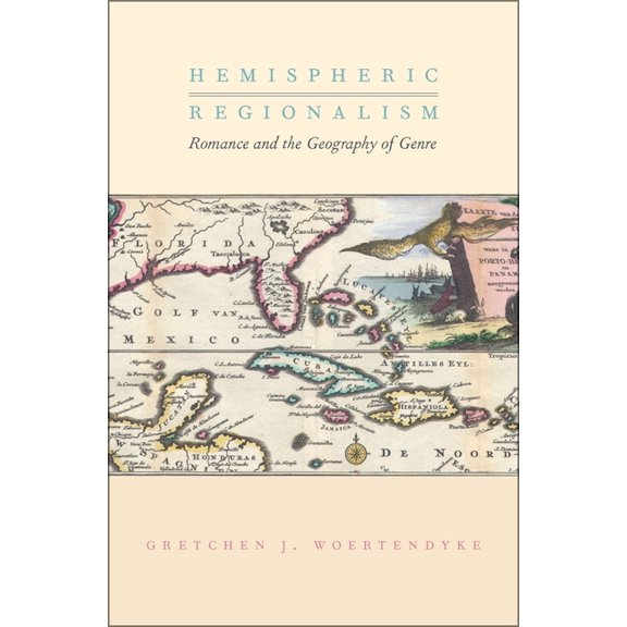 Imagining the Americas Hemispheric Regionalism: Romance and the Geography of Genre, (Hardcover)