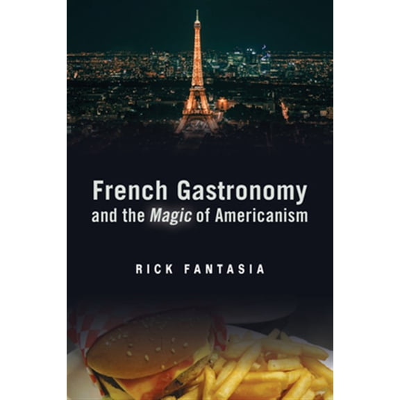 Pre-Owned Politics History & Social Chan: French Gastronomy and the Magic of Americanism (Paperback)