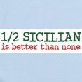 thumbnail image 2 of CafePress - 1/2 Sicilian Is Better Than N Infant Bodysuit - Baby Light Bodysuit, Size Newborn - 24 Months, 2 of 4