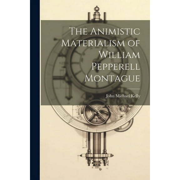 The Animistic Materialism of William Pepperell Montague (Paperback)
