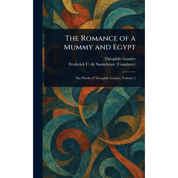 The Romance of a Mummy and Egypt, (Hardcover)
