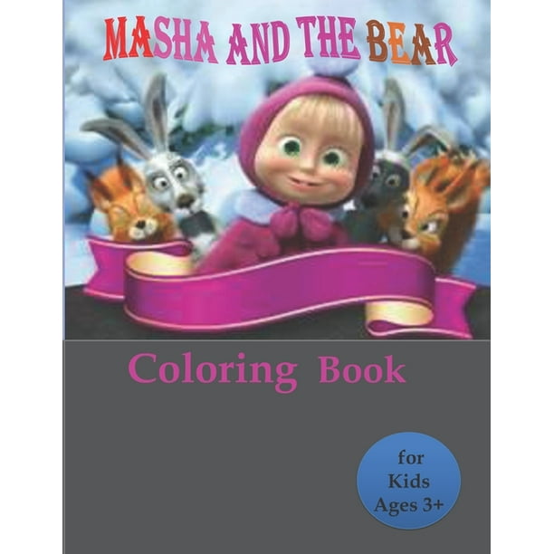 Masha and the Bear Coloring Book for Kids Ages 3+ : Funny Masha and The Bear  Coloring Books for Kids,100 beautiful illustrations for your child  (Paperback) 
