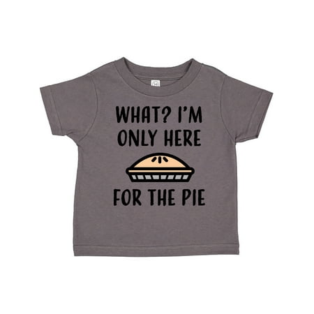 

Inktastic Thanksgiving What I m only here for the pie Gift Toddler Boy or Toddler Girl T-Shirt