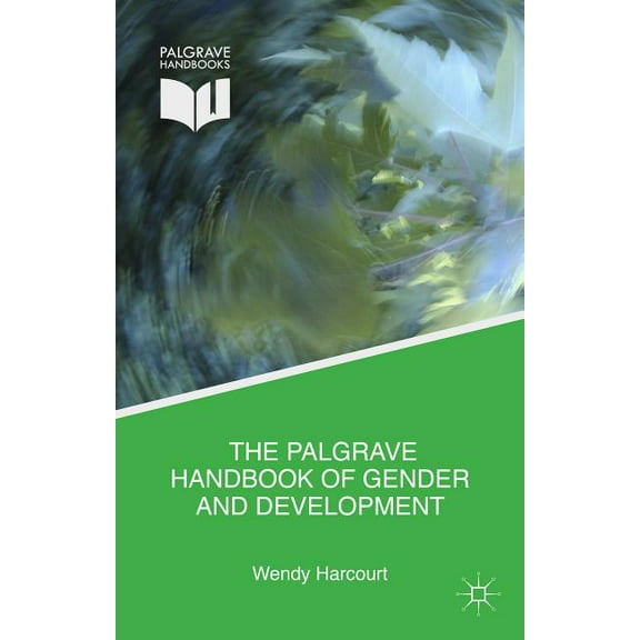 The Palgrave Handbook of Gender and Development: Critical Engagements in Feminist Theory and Practice, (Hardcover)