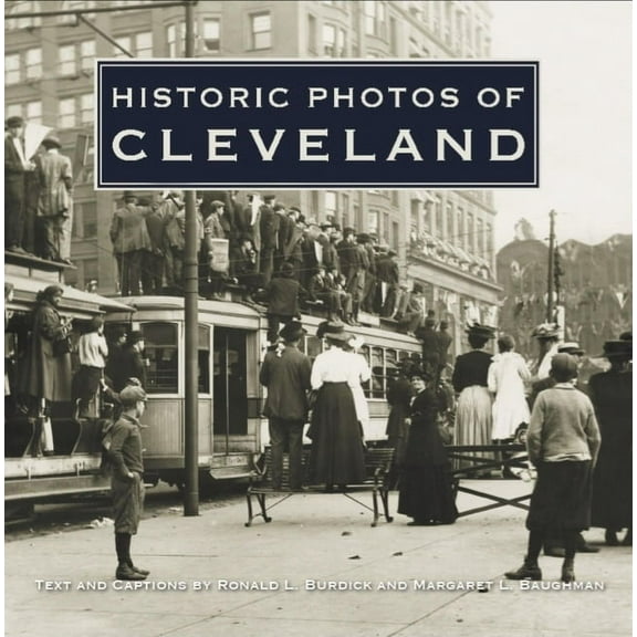 Historic Photos Historic Photos of Cleveland, (Hardcover)