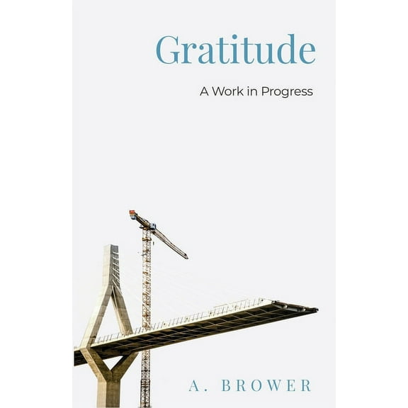 Gratitude: A Work In Progress, (Paperback)
