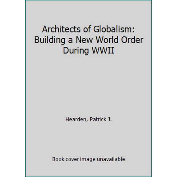 Pre-Owned Architects of Globalism: Building a New World Order During ...