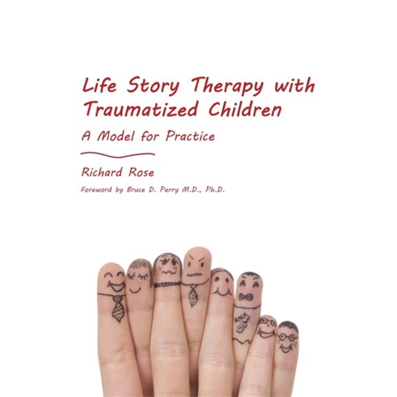Pre-Owned Life Story Therapy with Traumatized Children: A Model for Practice (Paperback) 1849052727 9781849052726