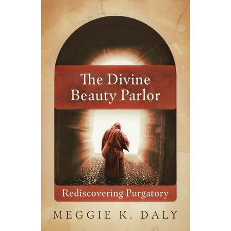 The Divine Beauty Parlor: Rediscovering Purgatory (Paperback)