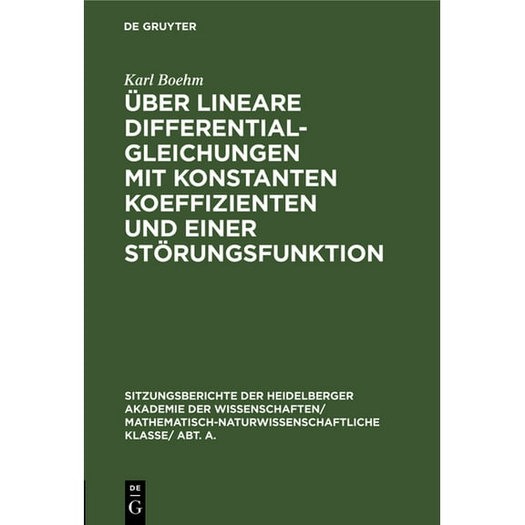Sitzungsberichte Der Heidelberger Akademie Der Wissenschafte: Über Lineare Differentialgleichungen Mit Konstanten Koeffizienten Und Einer Störungsfunktion (Hardcover)