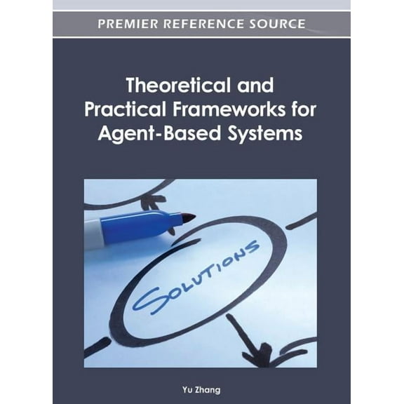 Theoretical and Practical Frameworks for Agent-Based Systems (Hardcover)