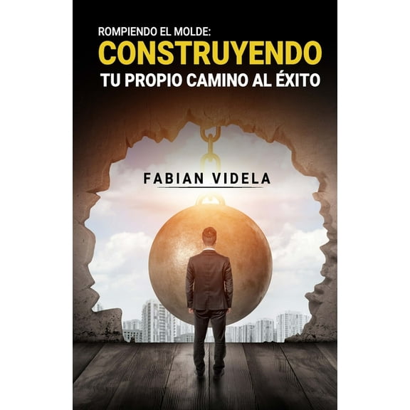 Rompiendo el Molde: Construyendo tu propio camino al exito, (Paperback)