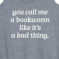 thumbnail image 3 of Instant Message - Call Me Bookworm Like Bad Thing - Women's Racerback Tank Top, 3 of 6