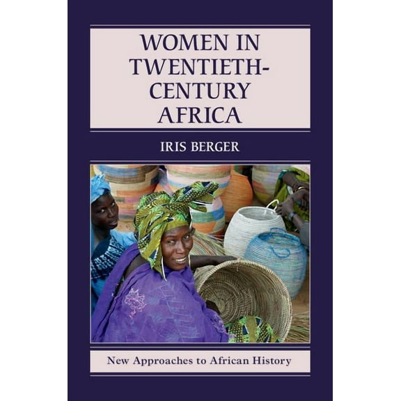 New Approaches to African History Women in Twentieth-Century Africa, Book 10, (Paperback)