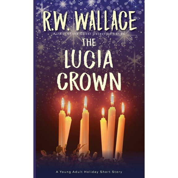 The Lucia Crown: A Young Adult Holiday Short Story