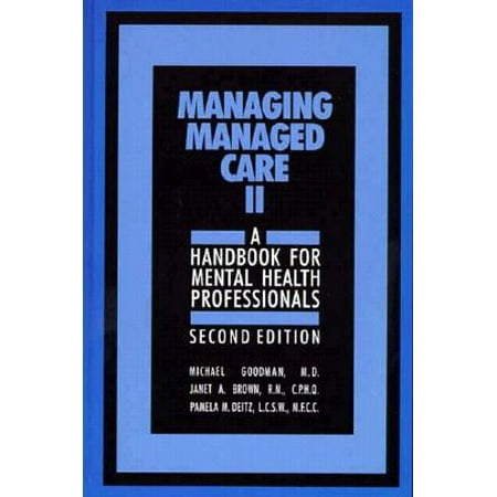 Managing Managed Care Ii A Handbook For Mental Health Professionals Second Edition - 