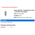 thumbnail image 2 of Dome Light Bulb - Compatible with 1996 - 1999 Ferrari F355 Spider 1997 1998, 2 of 2