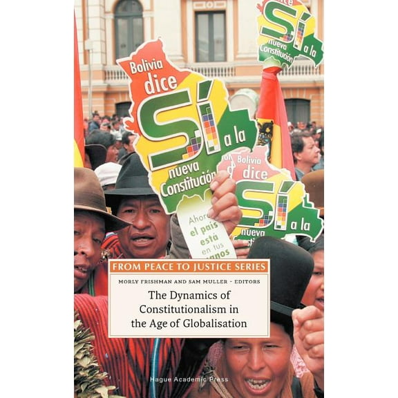 From Peace to Justice The Dynamics of Constitutionalism in the Age of Globalisation, (Hardcover)