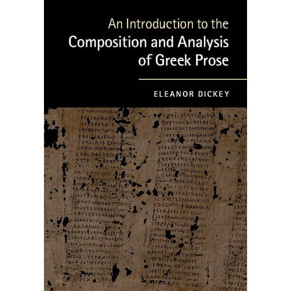 An Introduction to the Composition and Analysis of Greek Prose, (Hardcover)