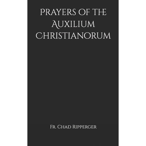 Prayers of the Auxilium Christianorum, (Paperback)