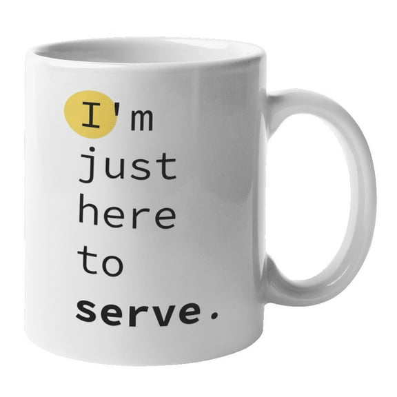 Enneagram Type 2 - Coffee and Tea Mug: I'm just here to serve. (11oz)