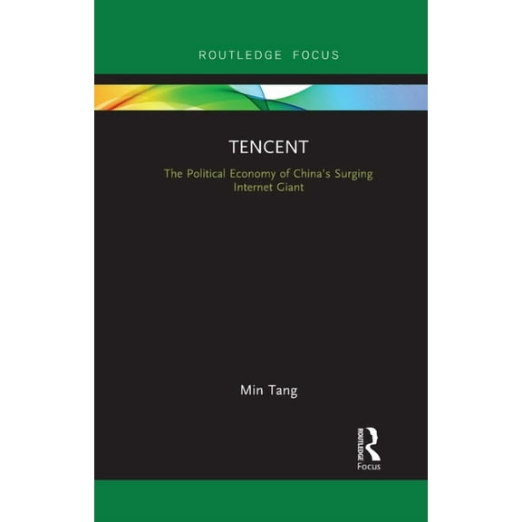 Global Media Giants Tencent: The Political Economy of China's Surging Internet Giant, (Paperback)