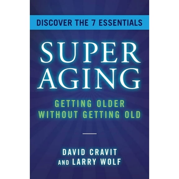 Superaging: Getting Older Without Getting Old (Hardcover)