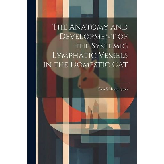 The Anatomy and Development of the Systemic Lymphatic Vessels in the Domestic Cat