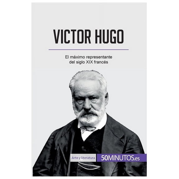 Victor Hugo: El máximo representante del siglo XIX francés, (Paperback)