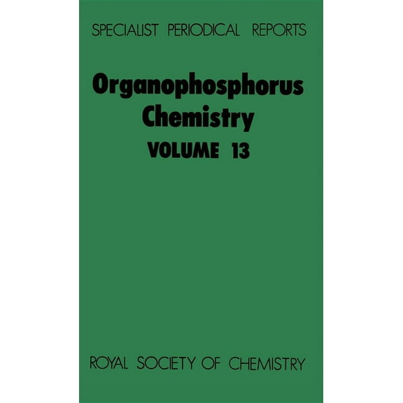 Specialist Periodical Reports - Organophosphorus Chemistry: Organophosphorus Chemistry : Volume 13 (Series #13) (Hardcover)